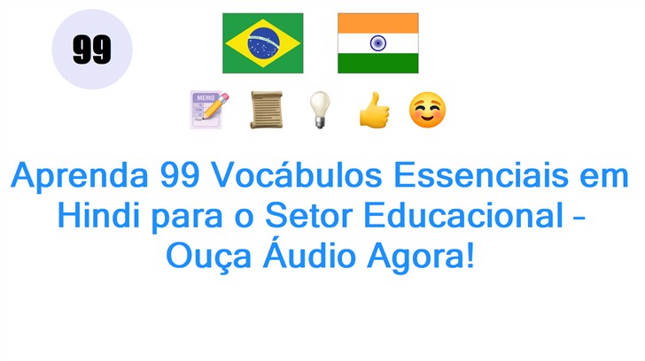 Aprenda 99 Vocábulos Essenciais em Hindi para o Setor Educacional – Ouça Áudio Agora!